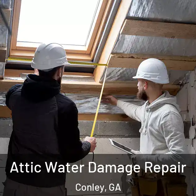 Attic Water Damage Repair Conley, GA